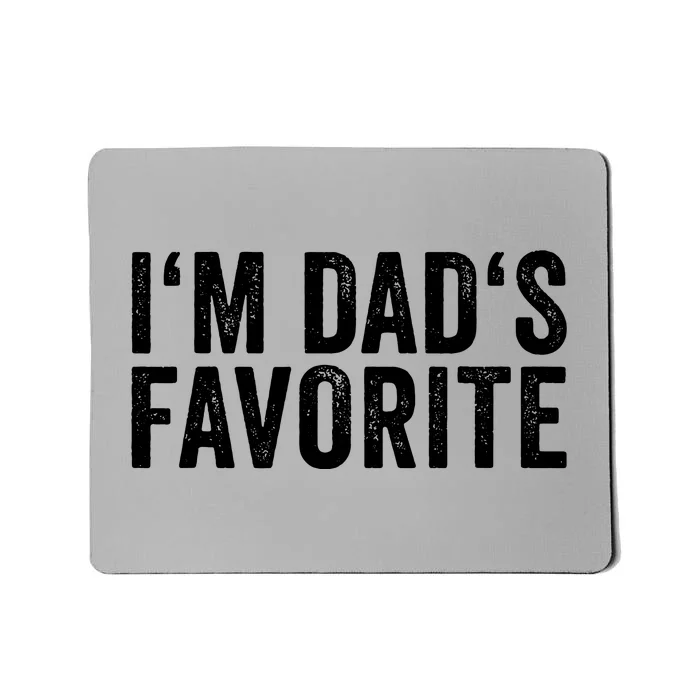 Favorite Daughter Son Child Boy Girl Im Dads Favorite Mousepad