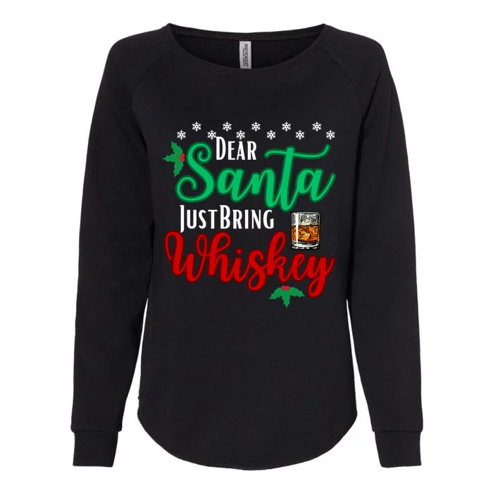 Funny Dear Santa Just Bring Whiskey Christmas Pajamas Gift Womens California Wash Sweatshirt