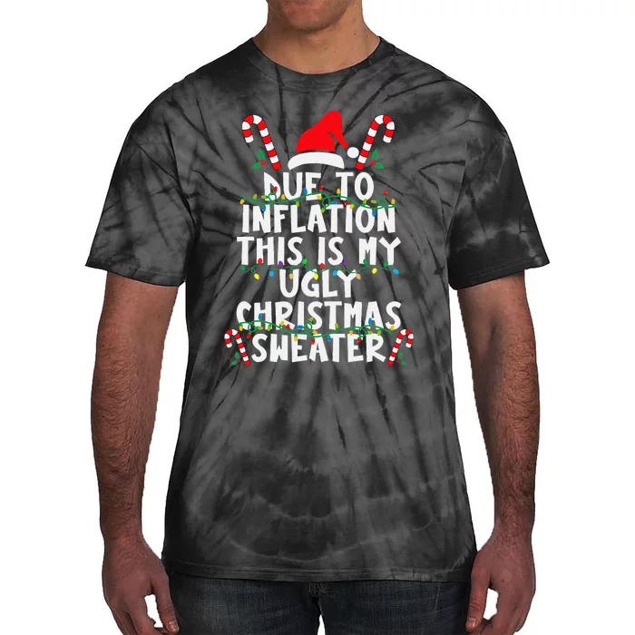 Funny Due To Inflation Ugly Christmas Sweaters For Tie-Dye T-Shirt