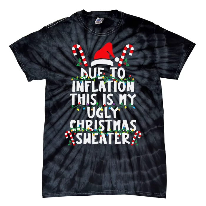 Funny Due To Inflation Ugly Christmas Sweaters For Tie-Dye T-Shirt