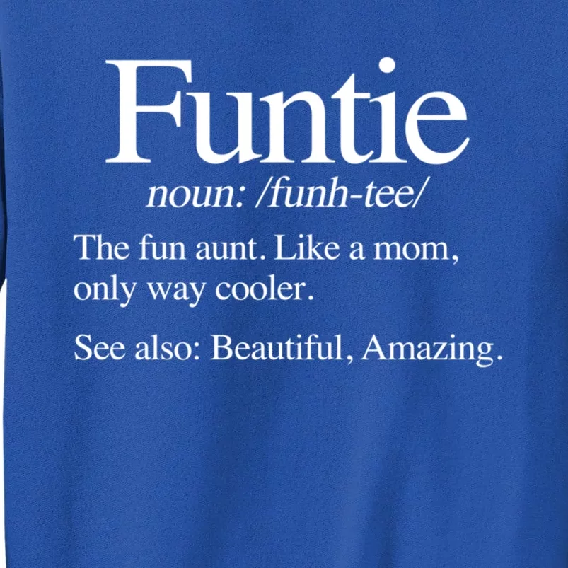 Funtie Definition (The Fun Aunt) Funny Aunt Cute Cool Aunt Gift Tall Sweatshirt