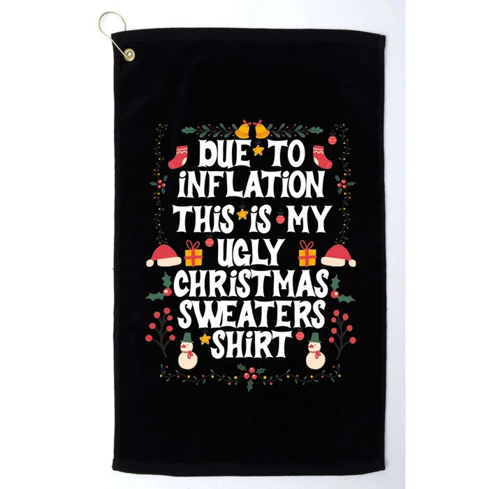 Funny Due To Inflation Ugly Christmas Sweaters Platinum Collection Golf Towel