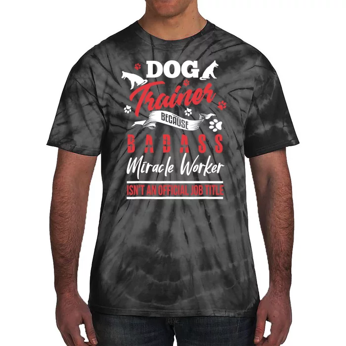 Funny Dog Trainer Humor Dog Trainer Saying Gift Tie-Dye T-Shirt