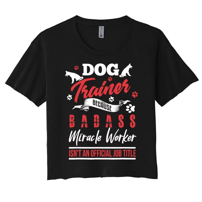 Funny Dog Trainer Humor Dog Trainer Saying Gift Women's Crop Top Tee