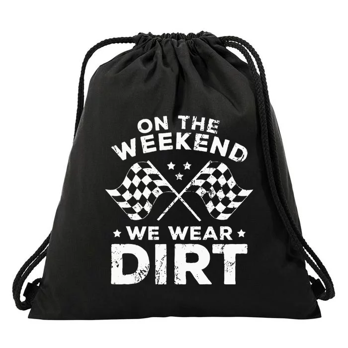 Funny Dirt Track Racing On The Weekend We Wear Dirt Drawstring Bag