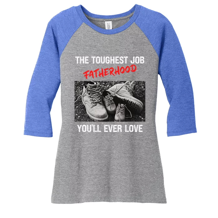 Fathers Day The Toughest Job Youll Ever Love Fatherhood Gift Women's Tri-Blend 3/4-Sleeve Raglan Shirt