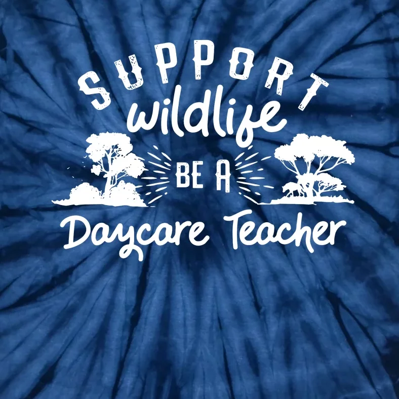 Funny Daycare Teacher Childcare Provider Support Wildlife Tie-Dye T-Shirt