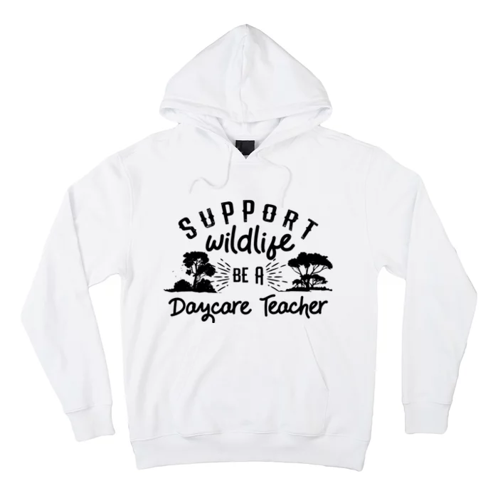 Funny Daycare Teacher Childcare Provider Support Wildlife Hoodie