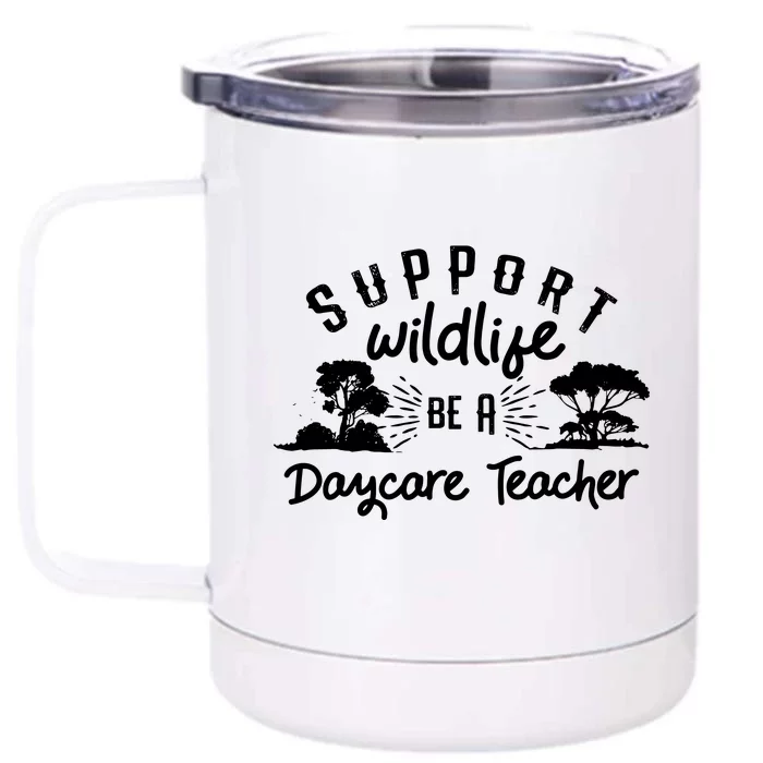 Funny Daycare Teacher Childcare Provider Support Wildlife Front & Back 12oz Stainless Steel Tumbler Cup