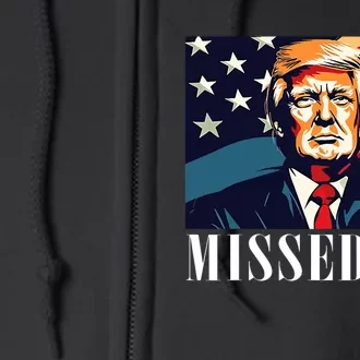 Funny Donald Trump Missed Me Assassination Attempt 2025 Full Zip Hoodie