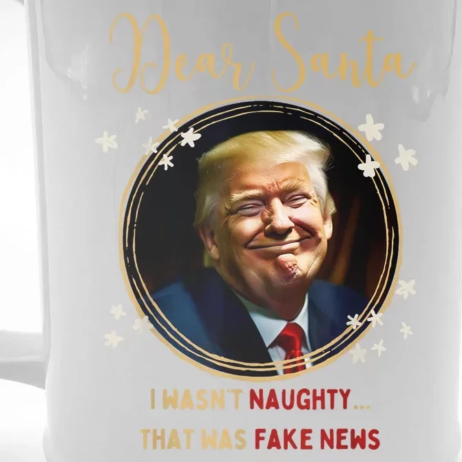 Funny Donald Trump Dear Santa I WasnT Naughty Christmas Mug Front & Back Beer Stein