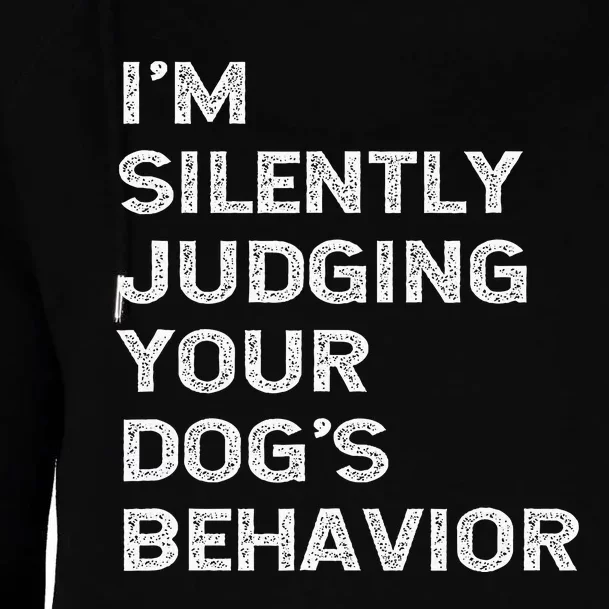 Funny Dog Trainer IM Silently Judging Your DogS Behaviour Womens Funnel Neck Pullover Hood