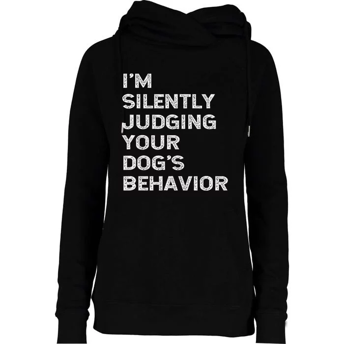 Funny Dog Trainer IM Silently Judging Your DogS Behaviour Womens Funnel Neck Pullover Hood