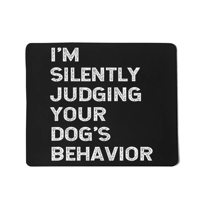 Funny Dog Trainer IM Silently Judging Your DogS Behaviour Mousepad