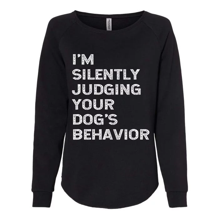 Funny Dog Trainer IM Silently Judging Your DogS Behaviour Womens California Wash Sweatshirt