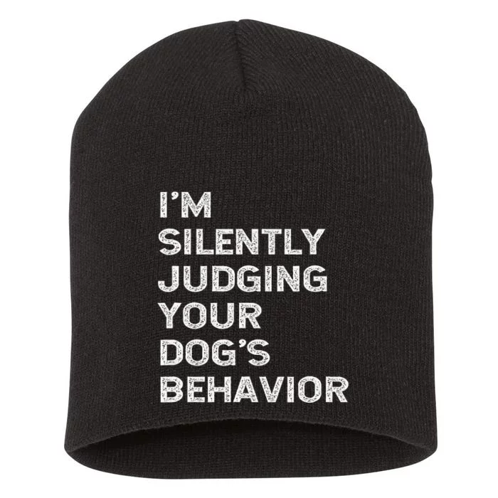 Funny Dog Trainer IM Silently Judging Your DogS Behaviour Short Acrylic Beanie