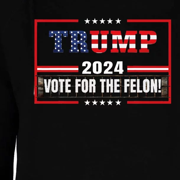 Funny Donald Trump Supporter 2024 Vote For The Felon Womens Funnel Neck Pullover Hood