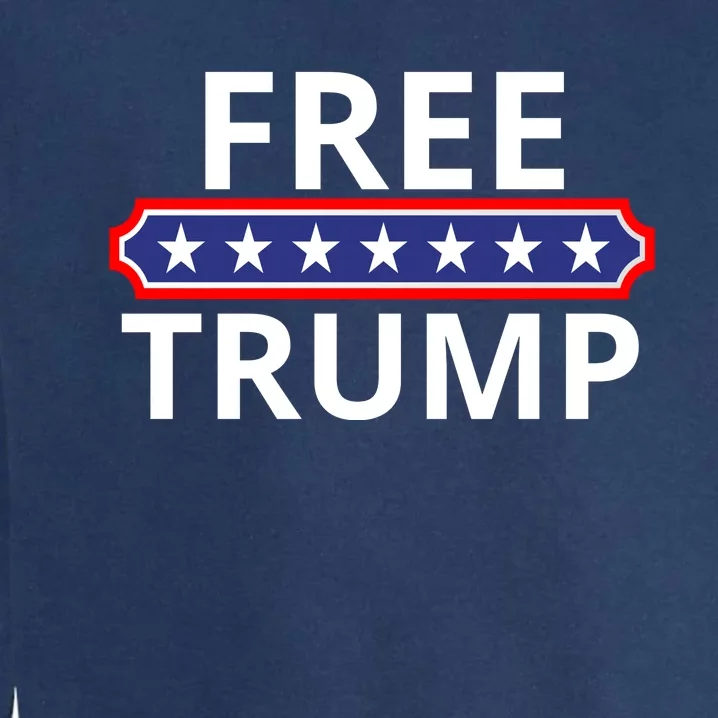 Free Donald Trump Republican Support Garment-Dyed Sweatshirt