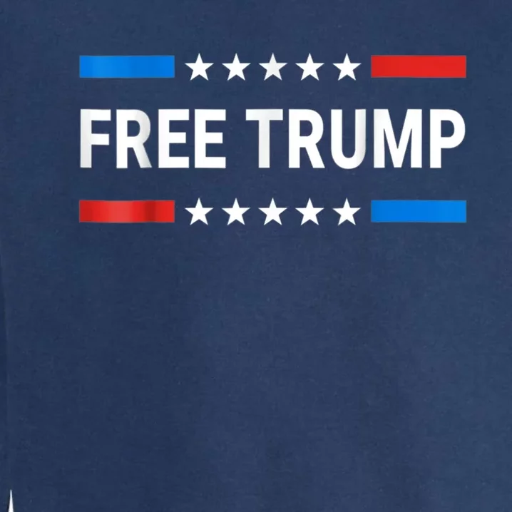 Free Donald Trump Republican Support Garment-Dyed Sweatshirt