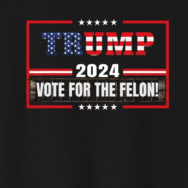 Funny Donald Trump Supporter 2024 Vote For The Felon Women's Crop Top Tee