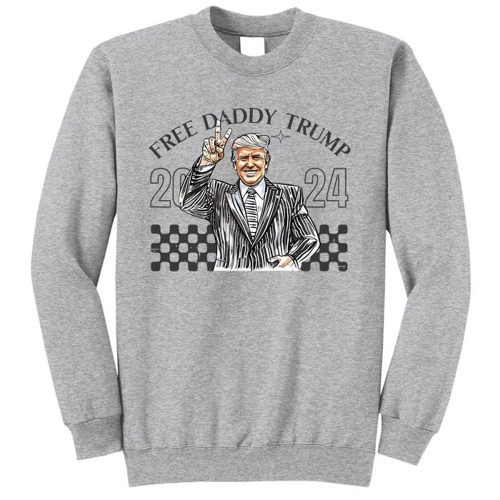 Free Daddy Trump 2024 Tall Sweatshirt