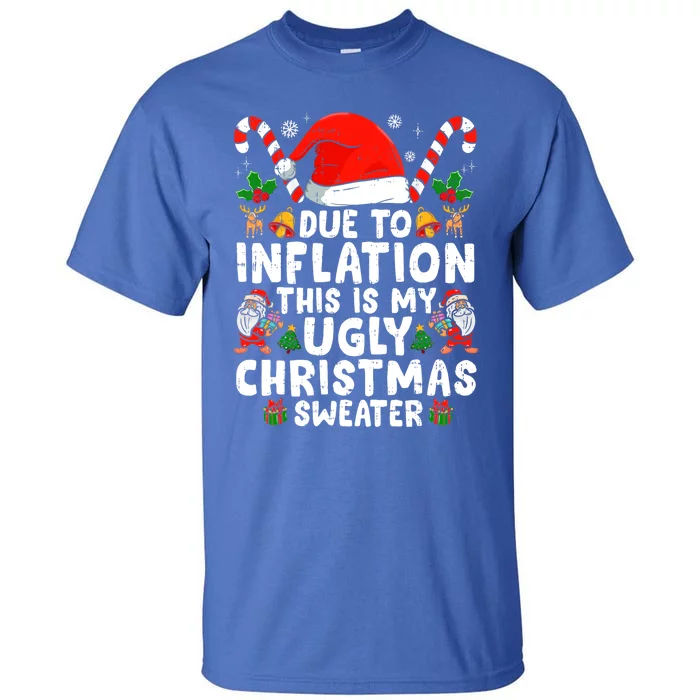 Funny Due to Inflation This is My Ugly Sweater For Christmas Tall T-Shirt