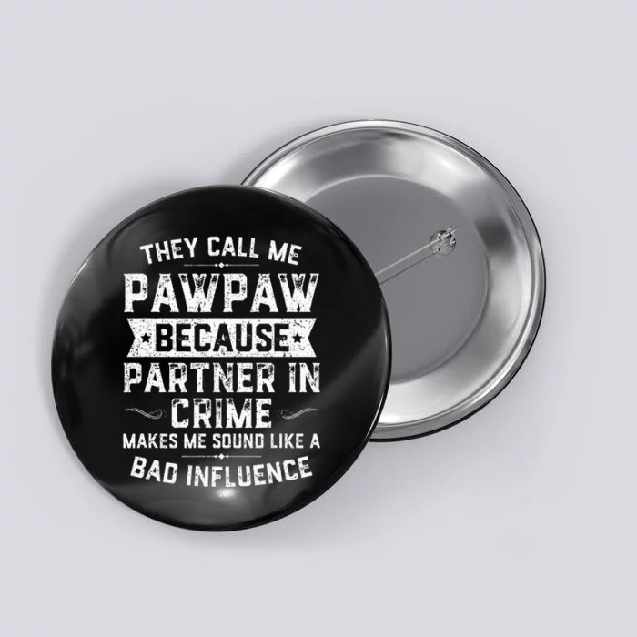 Fathers Day They Call Me Pawpaw Because Partner In Crime Button