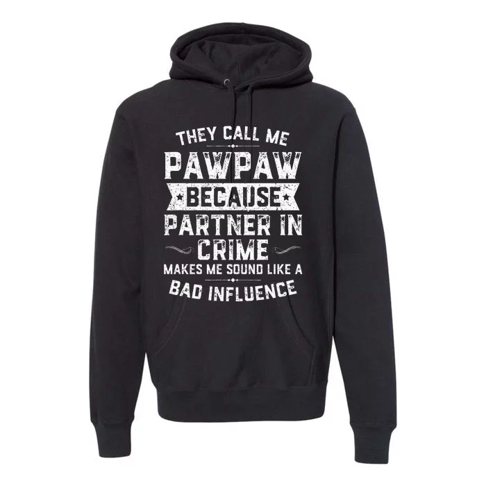 Fathers Day They Call Me Pawpaw Because Partner In Crime Premium Hoodie