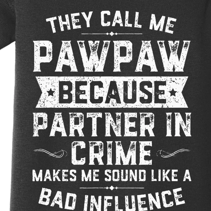 Fathers Day They Call Me Pawpaw Because Partner In Crime Baby Bodysuit