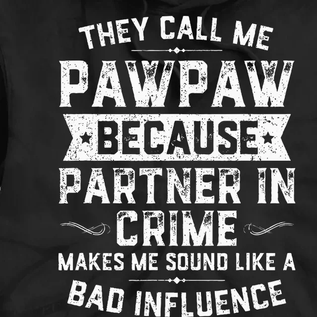 Fathers Day They Call Me Pawpaw Because Partner In Crime Tie Dye Hoodie