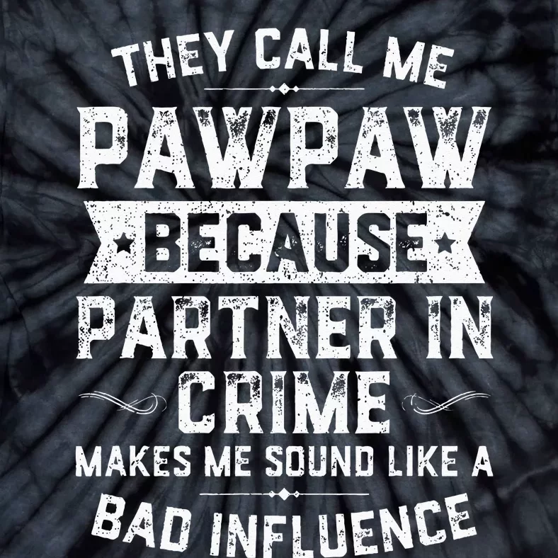 Fathers Day They Call Me Pawpaw Because Partner In Crime Tie-Dye T-Shirt