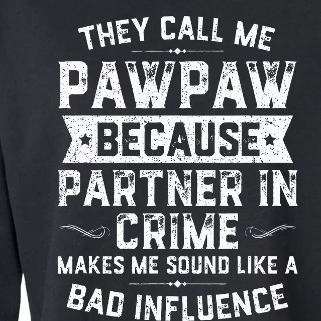 Fathers Day They Call Me Pawpaw Because Partner In Crime Cropped Pullover Crew