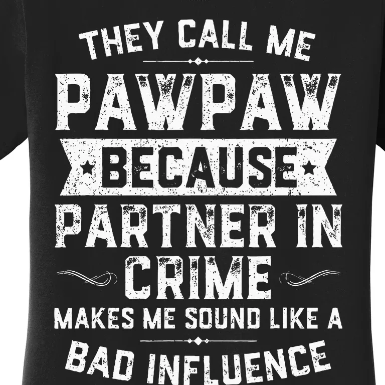 Fathers Day They Call Me Pawpaw Because Partner In Crime Women's T-Shirt