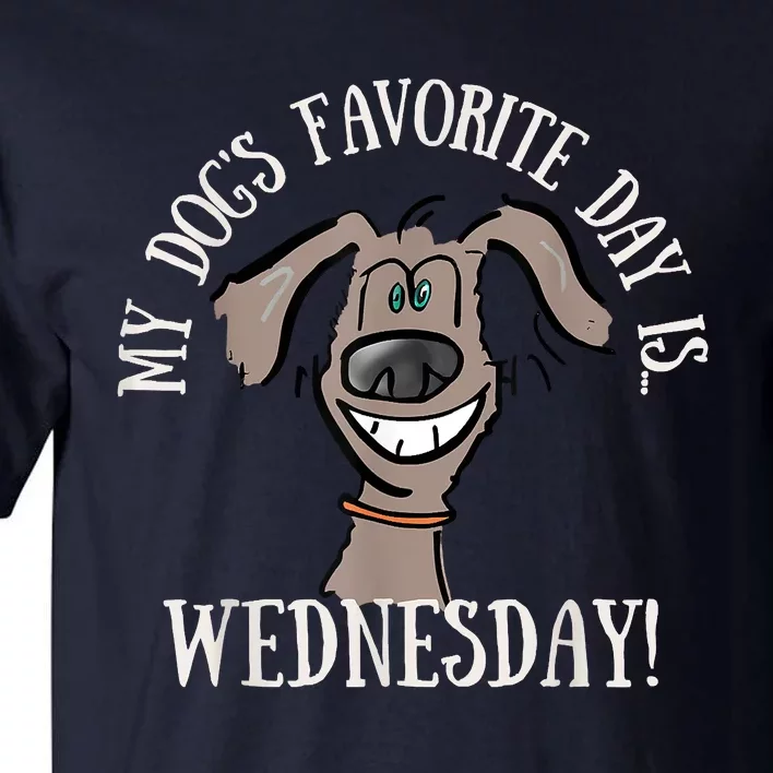 Fathers Day Tee My Dogs Favorite Day Is Wednesday HUMP DAY Tall T-Shirt