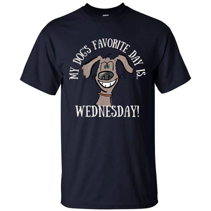 Fathers Day Tee My Dogs Favorite Day Is Wednesday HUMP DAY Tall T-Shirt