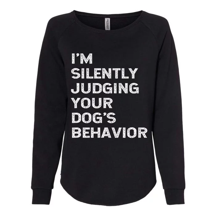 Funny Dog Trainer Im Silently Judging Your Dogs Behaviour Womens California Wash Sweatshirt