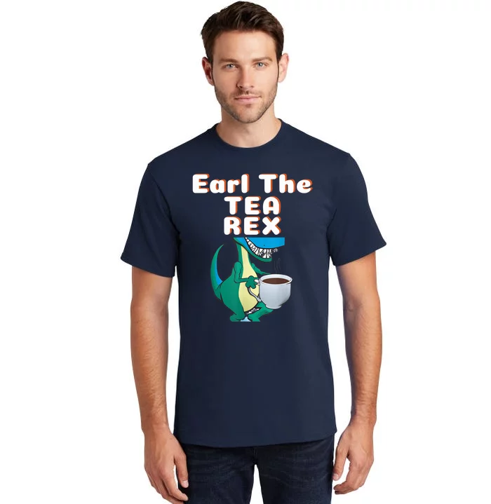 Funny Dinosaur T-Rex Earl The Tea Rex Dino Lovers Gift Idea Tall T-Shirt