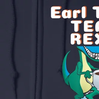 Funny Dinosaur T-Rex Earl The Tea Rex Dino Lovers Gift Idea Full Zip Hoodie