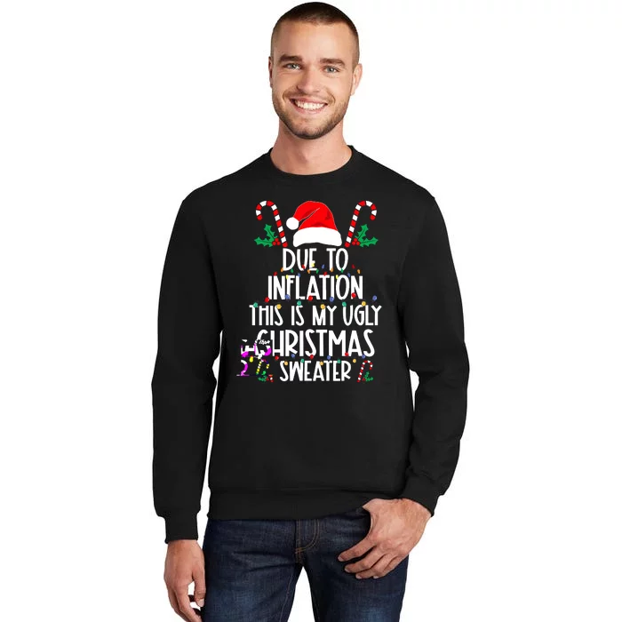 Funny Due To Inflation This Is My Ugly Christmas Sweaters Tall Sweatshirt