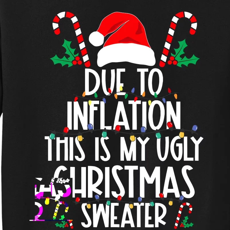 Funny Due To Inflation This Is My Ugly Christmas Sweaters Tall Sweatshirt