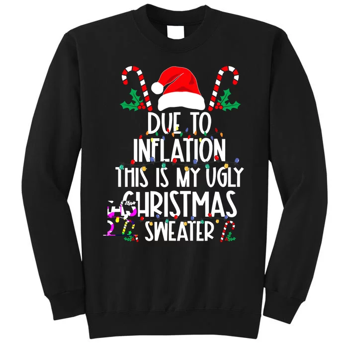 Funny Due To Inflation This Is My Ugly Christmas Sweaters Tall Sweatshirt