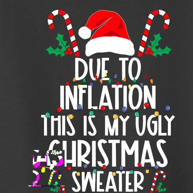 Funny Due To Inflation This Is My Ugly Christmas Sweaters Toddler T-Shirt