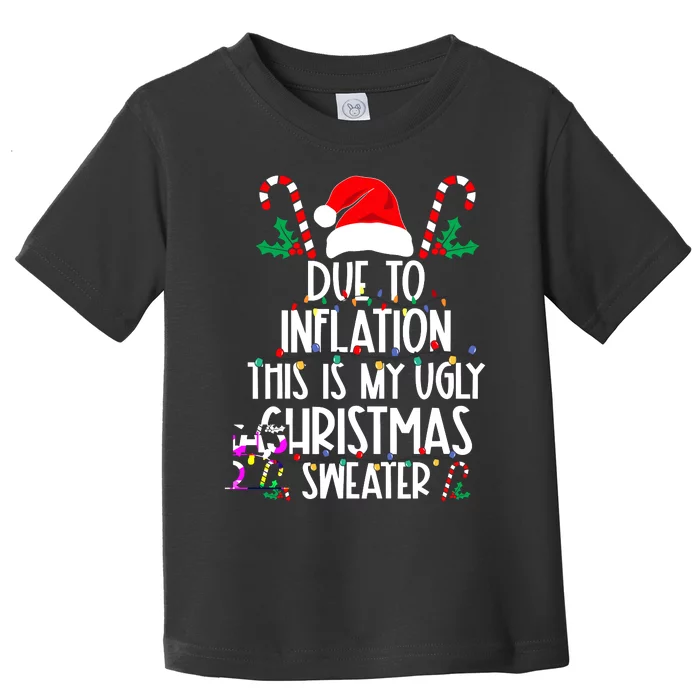 Funny Due To Inflation This Is My Ugly Christmas Sweaters Toddler T-Shirt