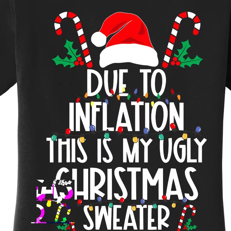 Funny Due To Inflation This Is My Ugly Christmas Sweaters Women's T-Shirt