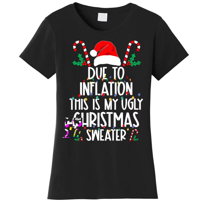 Funny Due To Inflation This Is My Ugly Christmas Sweaters Women's T-Shirt