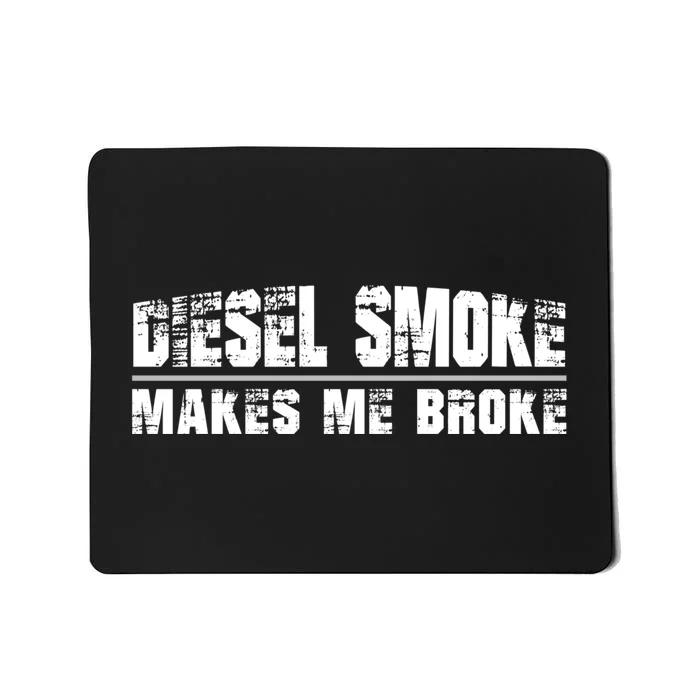 Funny Diesel Truck Owner Gifts, Diesel Smoke Makes Me Broke Mousepad