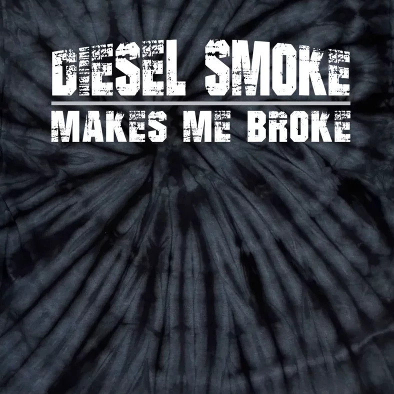 Funny Diesel Truck Owner Gifts, Diesel Smoke Makes Me Broke Tie-Dye T-Shirt