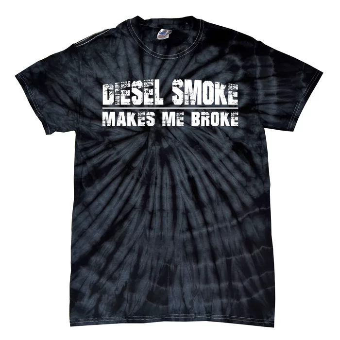 Funny Diesel Truck Owner Gifts, Diesel Smoke Makes Me Broke Tie-Dye T-Shirt