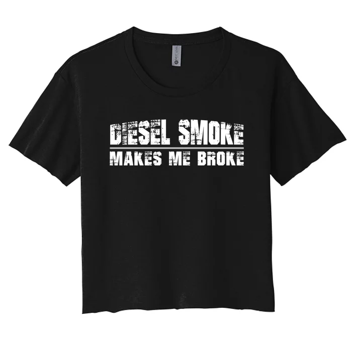 Funny Diesel Truck Owner Gifts, Diesel Smoke Makes Me Broke Women's Crop Top Tee