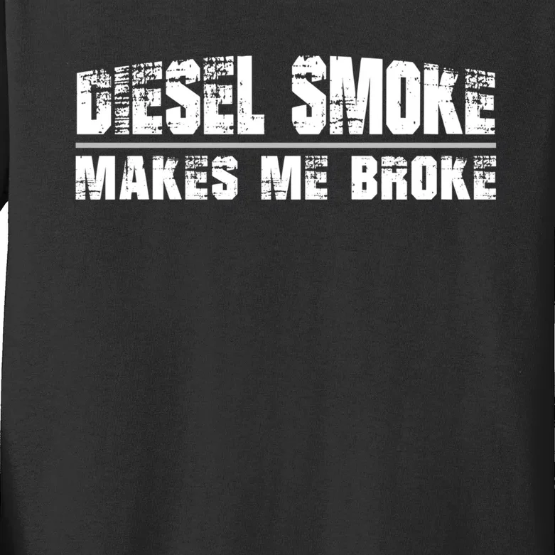 Funny Diesel Truck Owner Gifts, Diesel Smoke Makes Me Broke Kids Long Sleeve Shirt